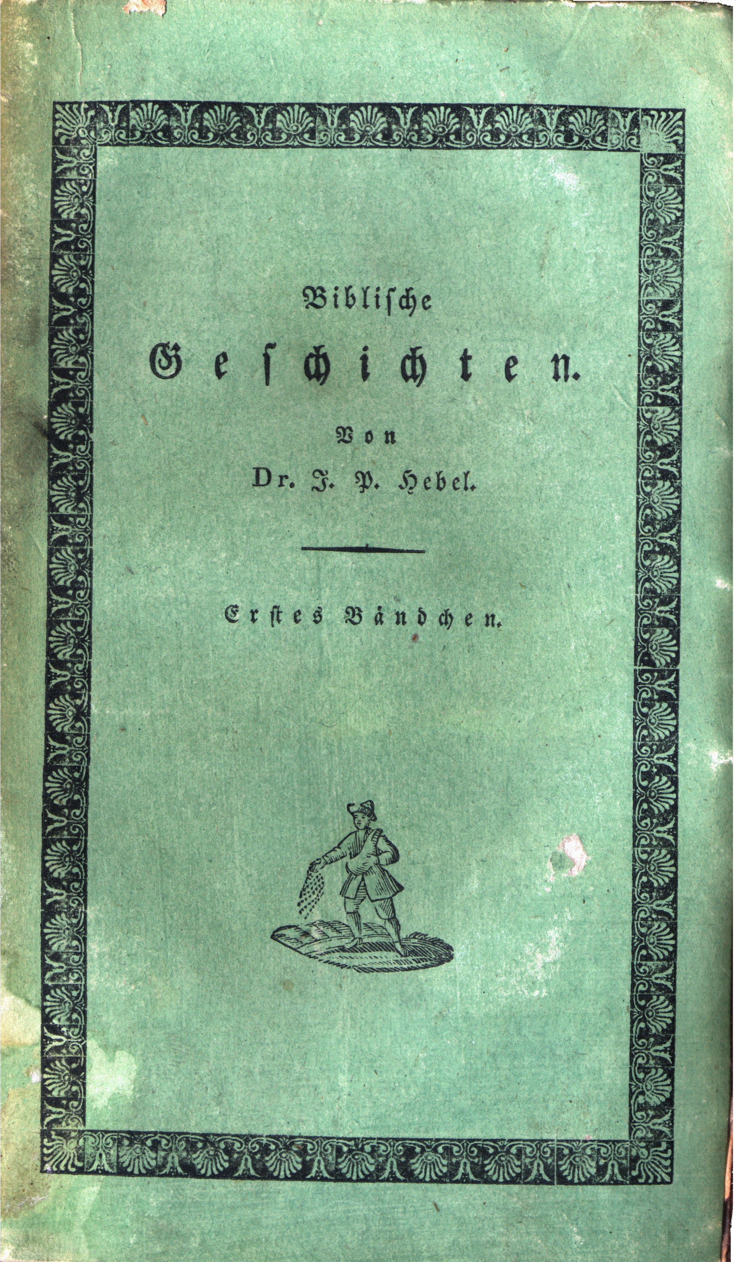 Grüner Umschlag der Biblischen Geschichten von Johann Peter Hebel mit schwarzer Zierbordüre und einer kleinen Darstellung eines Sämanns
