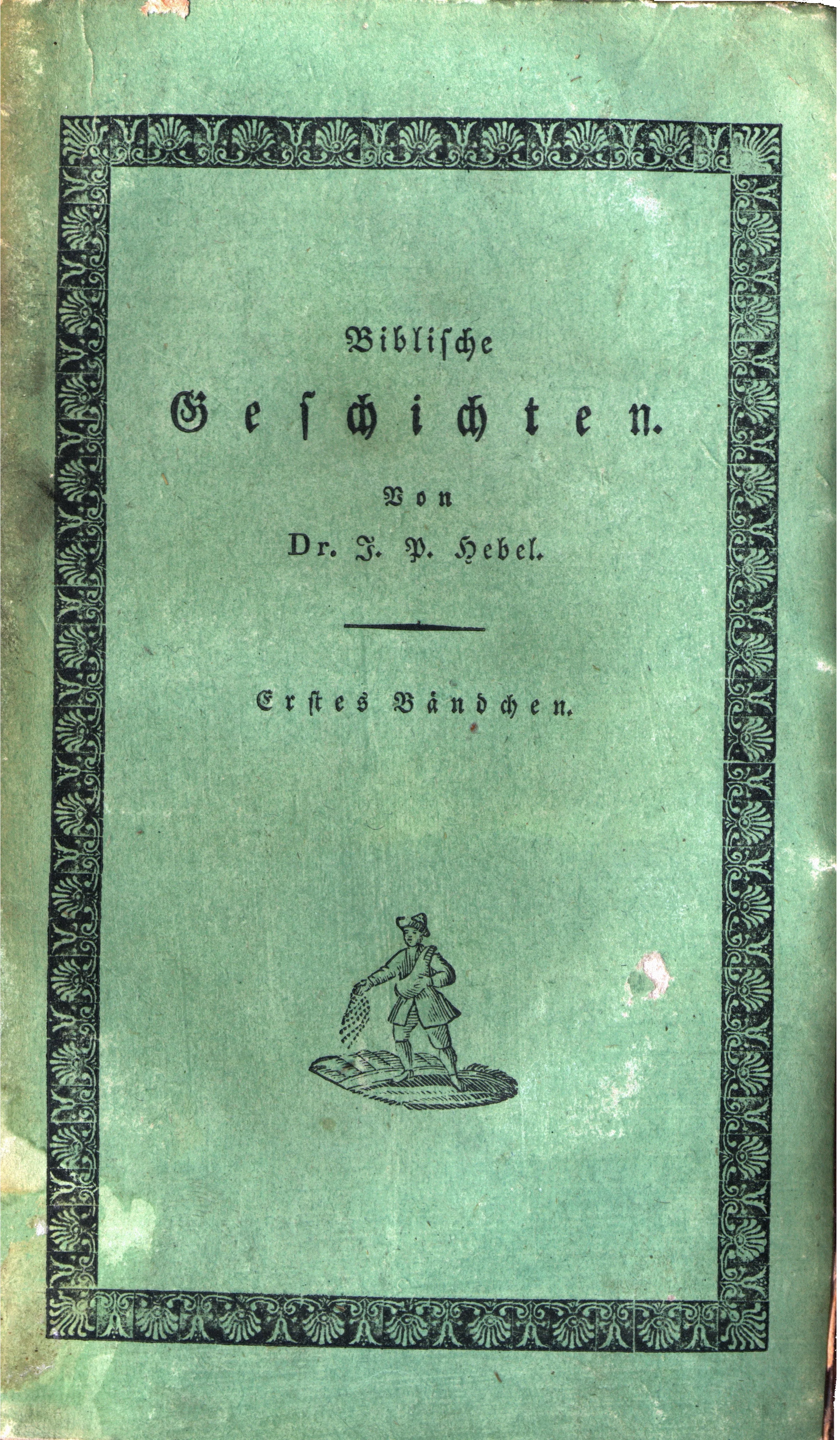Grüner Umschlag der Biblischen Geschichten von Johann Peter Hebel mit schwarzer Zierbordüre und einer kleinen Darstellung eines Sämanns